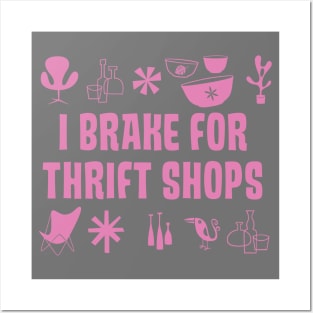 I BRAKE for THRIFT SHOPS Posters and Art